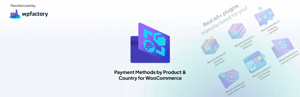Payment Methods by Product and Country for WooCommerce by WPFactory
