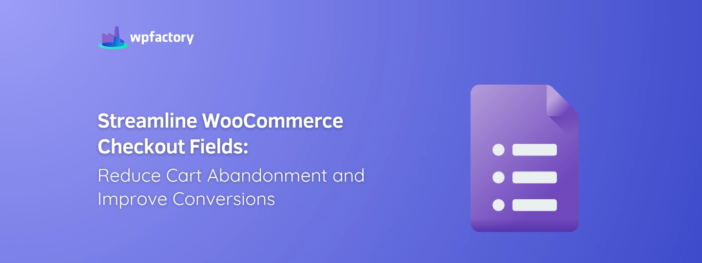 Streamline WooCommerce Checkout Fields: Reduce Cart Abandonment and Improve Conversions