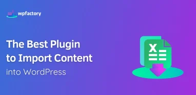 The Best Plugin to Import Content into WordPress