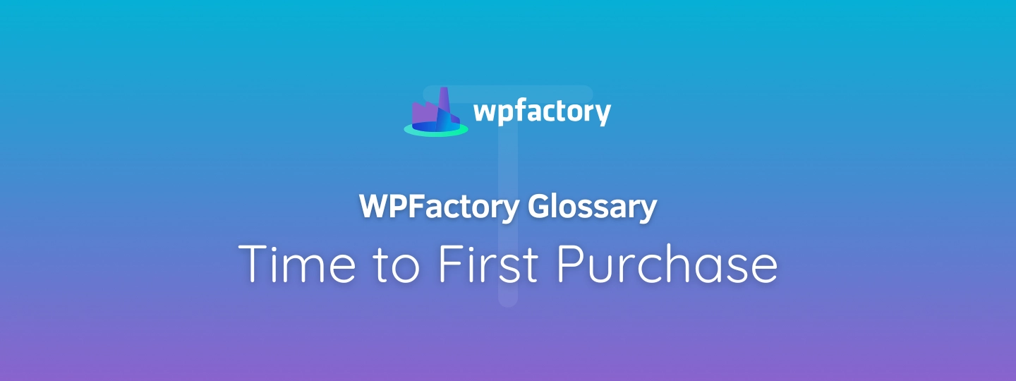 Time to First Purchase