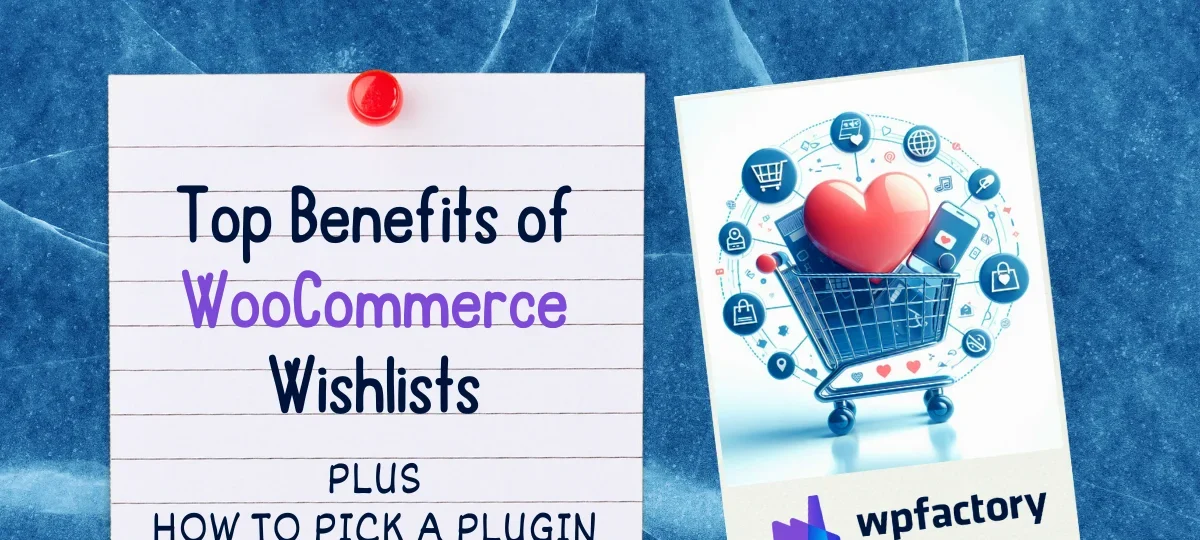 Top Benefits of WooCommerce Wishlists – Plus How to Pick a Plugin