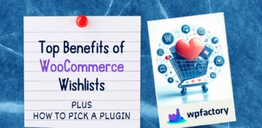 Top Benefits of WooCommerce Wishlists – Plus How to Pick a Plugin