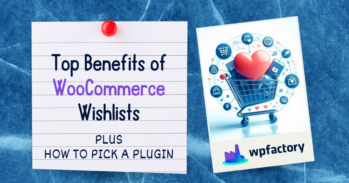 Top Benefits of WooCommerce Wishlists – Plus How to Pick a Plugin