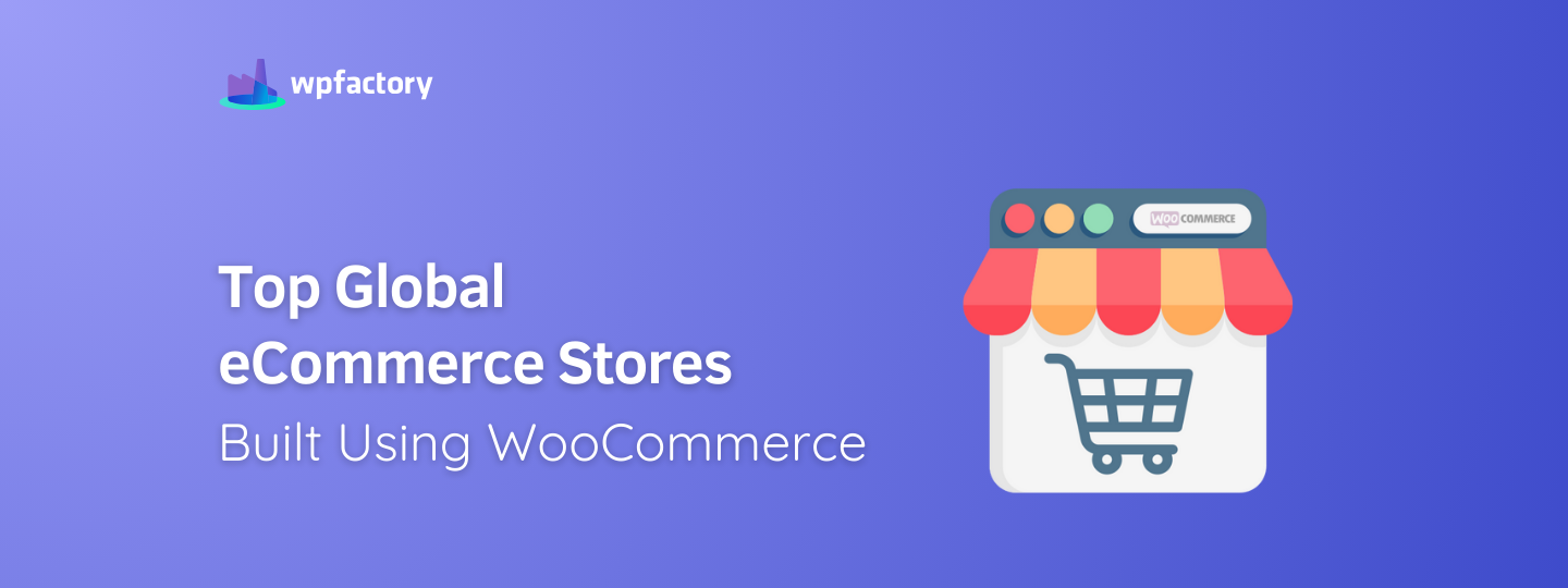 Top Global eCommerce Stores Built Using WooCommerce