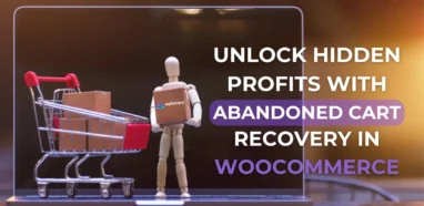 Unlock Hidden Profits with Abandoned Cart Recovery in WooCommerce