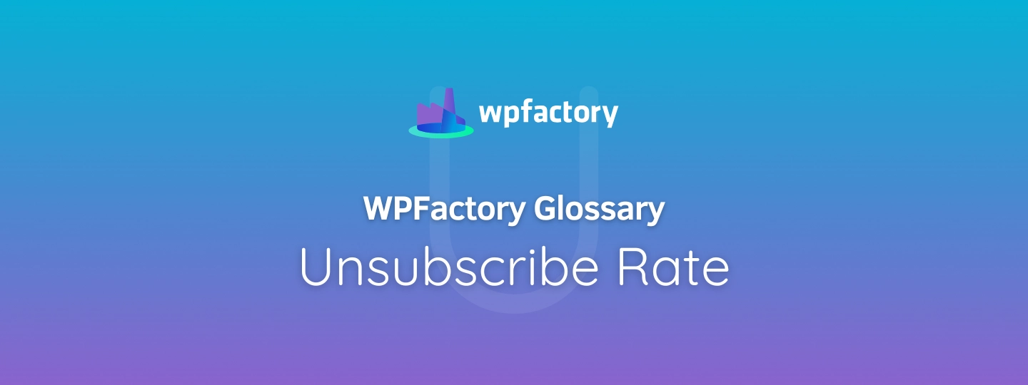 Unsubscribe Rate
