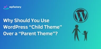 Use WordPress Child Theme Over a Parent Theme