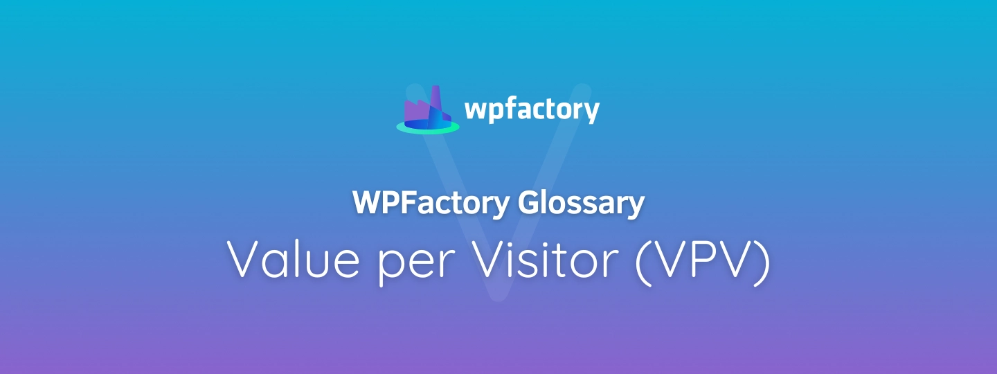 Value per Visitor (VPV)