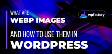 What are WebP Images and How to Use Them in WordPress
