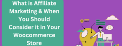 What is Affiliate Marketing & When You Should Consider it in Your Woocommerce Store