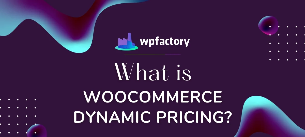 What is WooCommerce Dynamic Pricing