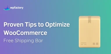 10 Proven Tips to Optimize WooCommerce Free Shipping Bar